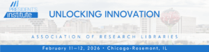 ARL President's Institute: Unlocking Innovation, February 11–12, 2026, Chicago-Rosemont, Illinois